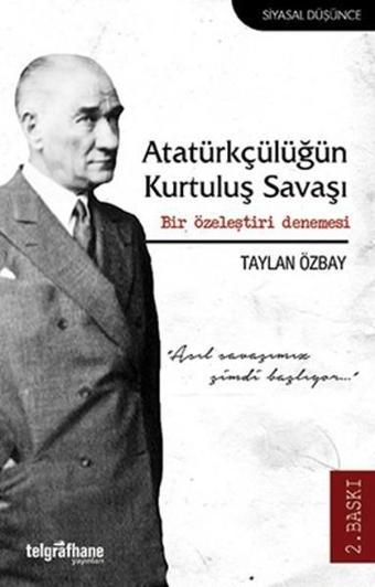 Atatürkçülüğün Kurtuluş Savaşı - Taylan Özbay - Telgrafhane Yayınları