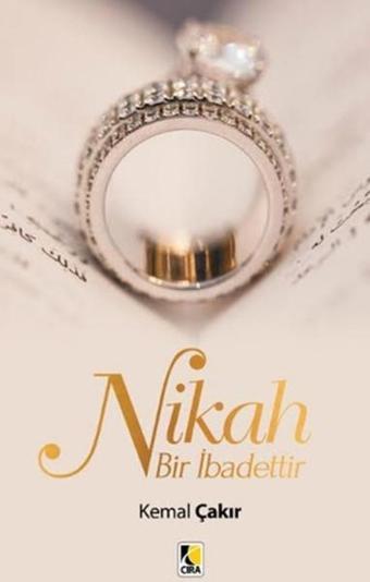 Nikah Bir İbadettir - Kemal Çakır - Çıra Yayınları