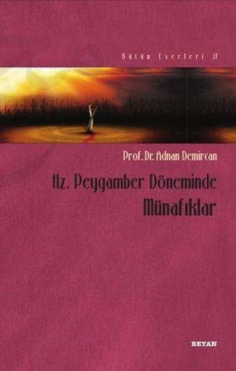 Hz. Peygamber Döneminde Münafıklar - Adnan Demircan - Beyan Yayınları