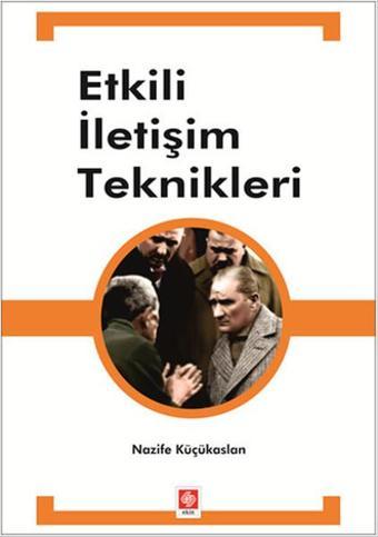 Etkili İletişim Teknikleri - Nazife Küçükaslan - Ekin Basım Yayın