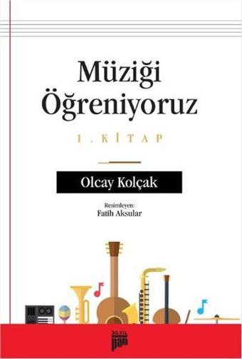 Müziği Öğreniyoruz - 1. Kitap - Olcay Kolçak - Pan Yayıncılık