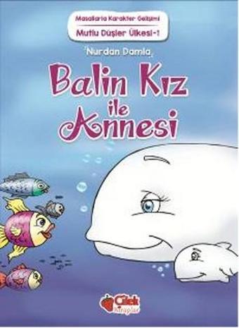 Mutlu Düşler Ülkesi 1 - Balin Kız ile Annesi - Nurdan Damla - Çilek Kitaplar