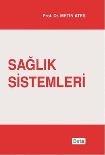 Sağlık Sistemleri - Metin Ateş - Beta Yayınları