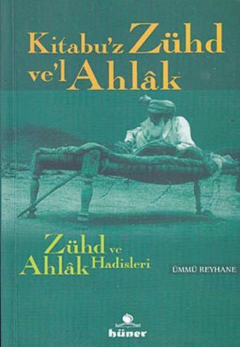 Zühd ve Ahlak Hadisleri - Ümmü Reyhane - Hüner Yayınevi