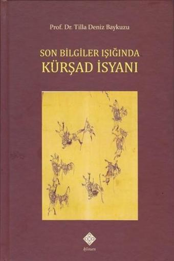 Son Bilgiler Işığında Kürşad İsyanı - Tilla Deniz Baykuzu - Kömen Yayınları