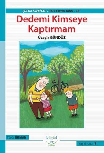 Dedemi Kimseye Kaptırmam - Üzeyir Gündüz - Küçük Ev Yayınları