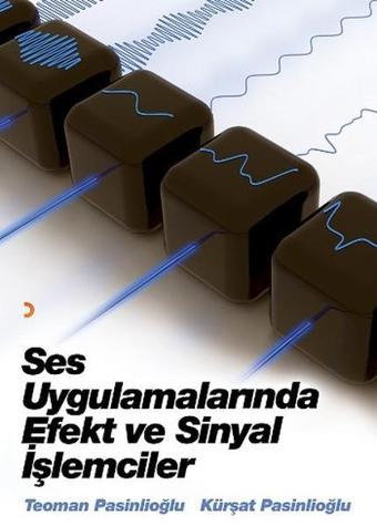 Ses Uygulamalarında Efekt ve Sinyal İşlemcileri - Teoman Pasinlioğlu - Cinius Yayınevi