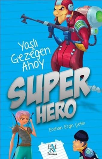 Süper Hero - Yaşlı Gezegen Ahoy - Panama Yayıncılık