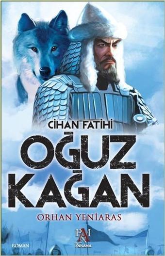 Cihan Fatihi Oğuz Kağan - Orhan Yeniaras - Panama Yayıncılık