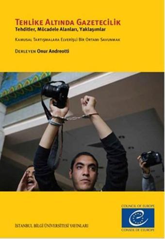Tehlike Altında Gazetecilik - Onur Andreotti - İstanbul Bilgi Üniv.Yayınları