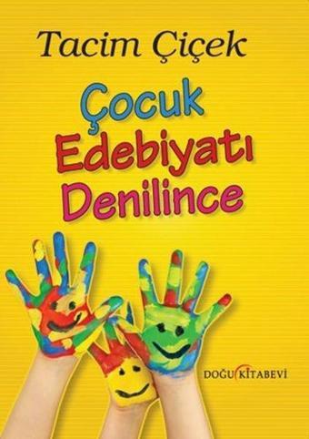 Çocuk Edebiyatı Denilince - Tacim Çiçek - Doğu Kitabevi