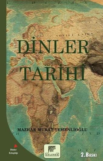 Dinler Tarihi - Mazhar Murat Yemenlioğlu - Gelenek Yayınları