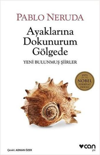 Ayaklarına Dokunurum Gölgede - Pablo Neruda - Can Yayınları