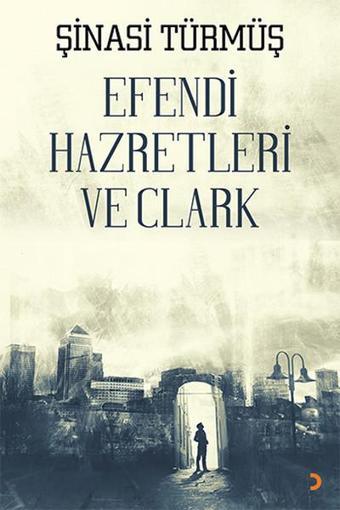 Efendi Hazretleri ve Clark - Şinasi Türmüş - Cinius Yayınevi