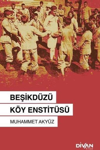 Beşikdüzü Köy Enstitüsü - Muhammet Akyüz - Divan Kitap