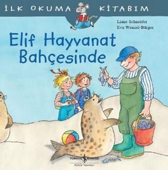 İlk Okuma Kitabım - Elif Hayvanat Bahçesinde - Liane Schneider - İş Bankası Kültür Yayınları