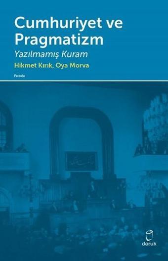 Cumhuriyet ve Pragmatizm - Oya Morva - Doruk Yayınları