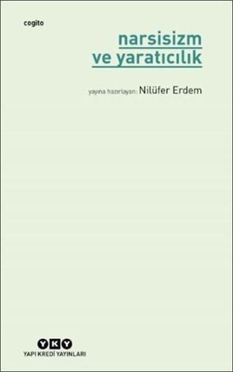 Narsisizm ve Yaratıcılık - Nilüfer Erdem - Yapı Kredi Yayınları