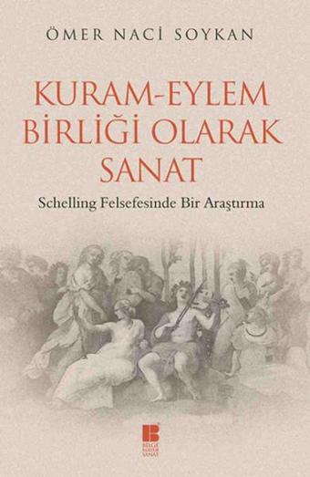 Kuram-Eylem Birliği Olarak Sanat - Ömer Naci Soykan - Bilge Kültür Sanat