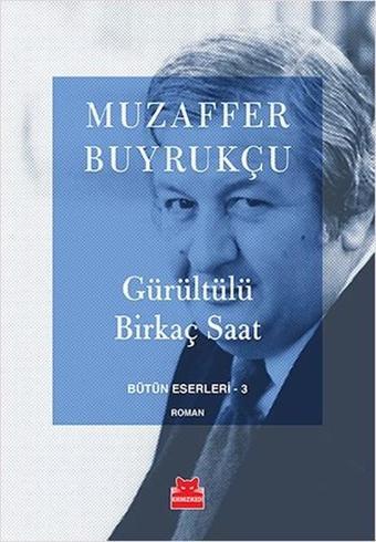 Gürültülü Birkaç Saat - Muzaffer Buyrukçu - Kırmızı Kedi Yayınevi