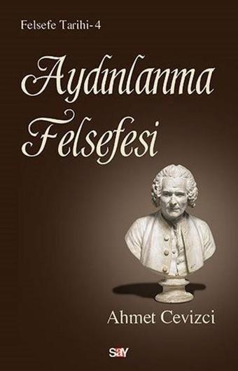 Aydınlanma Felsefesi - Ahmet Cevizci - Say Yayınları