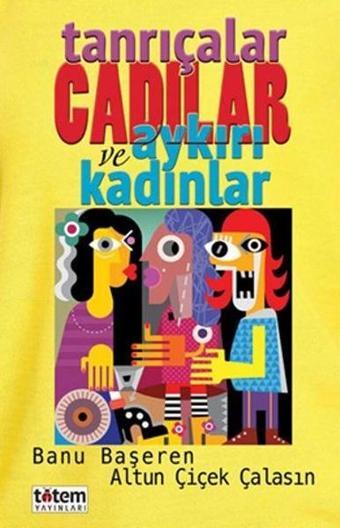 Tanrıçalar Cadılar ve Aykırı Kadınlar - Altun Çiçek Çalasın - Totem