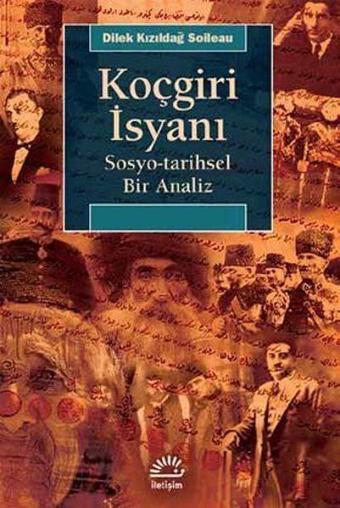 Koçgiri İsyanı  Sosyo-Tarihsel Bir Analiz - Dilek Kızıldağ Soileau - İletişim Yayınları