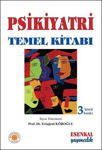 Psikiyatri Temel Kitabı - Ertuğrul Köroğlu - Esenkal Yayıncılık