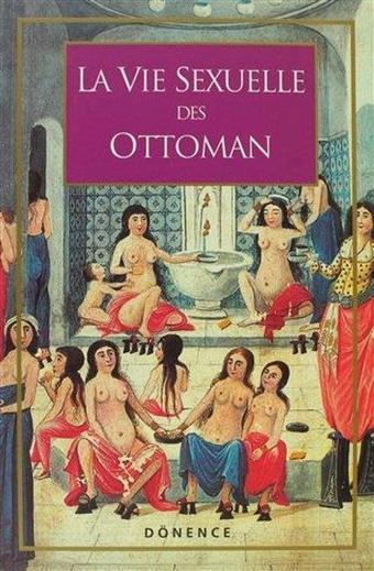 La Vie Sexuelle Des Ottomans - Sema Nilgün Erdoğan - Dönence Basım ve Yayın Hizmetleri