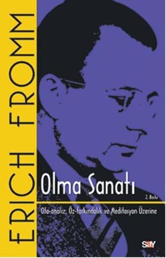 Olma Sanatı - Oto Analiz Öz-Farkındalık ve Meditasyon Üzerine - Erich Fromm - Say Yayınları