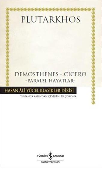 Demosthenes-Cicero Paralel Hayatlar - Plutarkhos  - İş Bankası Kültür Yayınları