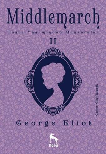 Middlemarch Taşra Yaşamından Manzaralar 2 - George Eliot - Nora