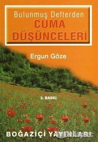 Bulunmuş Defterden Cuma Düşünceleri - Ergun Göze - Boğaziçi Yayınları