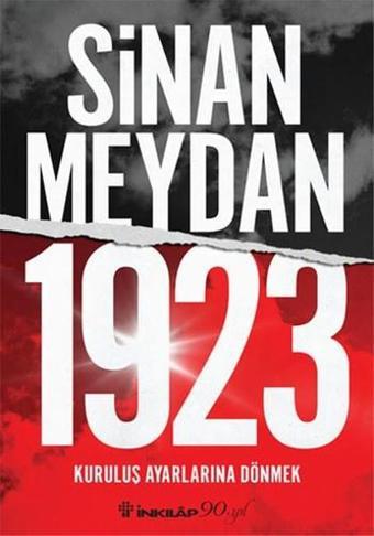 1923 Kuruluş Ayarlarına Dönmek - Sinan Meydan - İnkılap Kitabevi Yayınevi