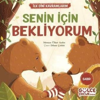 Senin İçin Bekliyorum - İlk Dini Kavramlarım - Sabır - Süreyya Ülker Aydın - Gülce Çocuk