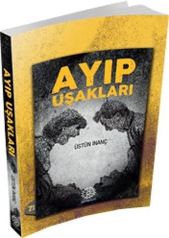 Ayıp Uşakları - Üstün İnanç - Mihrabad Yayınları