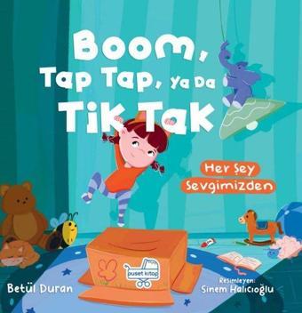 Boom Tap Tap Ya da Tik Tak Her Şey Sevgimizden - Pencereli Kitap - Betül Duran - Puset Kitap