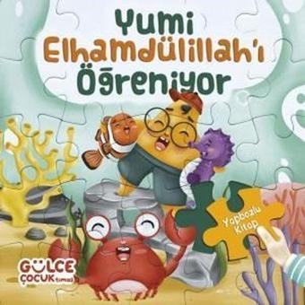 Yumi Elhamdülillah'ı Öğreniyor - Yapbozlu Kitap 3 - Şevval Tiryaki - Gülce Çocuk