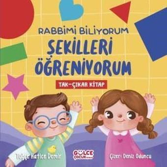 Rabbimi Biliyorum Şekilleri Öğreniyorum - Tak - Çıkar Kitap - Süreyya Ülker Aydın - Gülce Çocuk