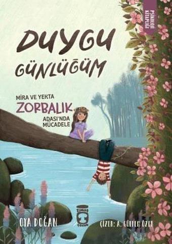 Duygu Günlüğüm - Mira ve Yekta Zorbalık Adası'nda Mücadele - Psikoloji Kitaplığı - Oya Doğan - Timaş Çocuk