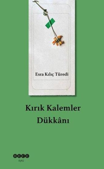 Kırık Kalemler Dükkanı - Esra Kılıç Türedi - Hece Yayınları