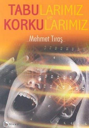 Tabularımız ve Korkularımız - Mehmet Tıraş - Birey Yayıncılık