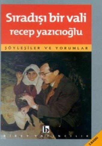 Sıradışı Bir Vali - Türkiye İncelemeleri 1 - Recep Yazıcıoğlu - Birey Yayıncılık