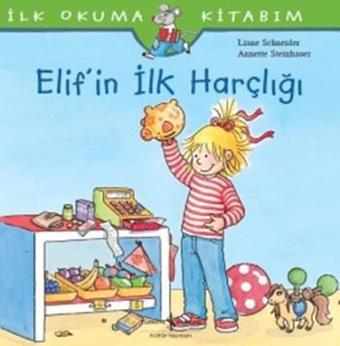 Elif'in İlk Harçlığı-İlk Okuma Kitabım - Liane Schneider - İş Bankası Kültür Yayınları