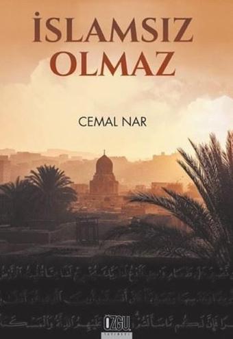 İslamsız Olmaz - Cemal Nar - Özgül Yayınları