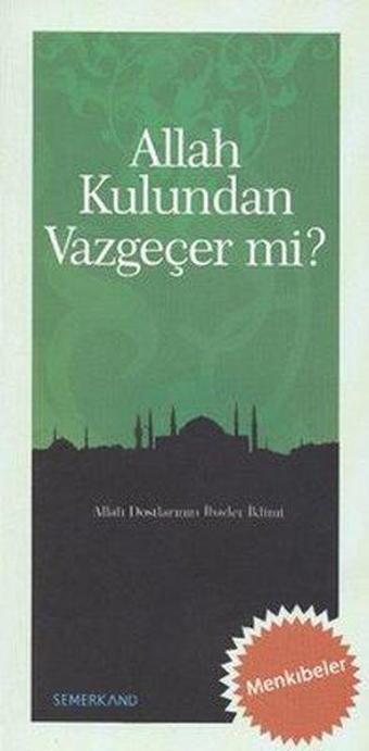 Allah Kulundan Vazgeçer mi? - Menkıbeler - Bekir Nas - Semerkand Yayınları