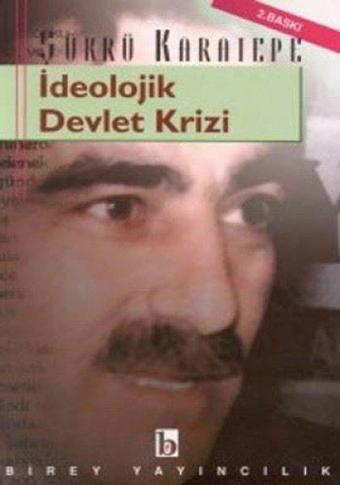 İdeolojik Devlet Krizi - Şükrü Karatepe - Birey Yayıncılık