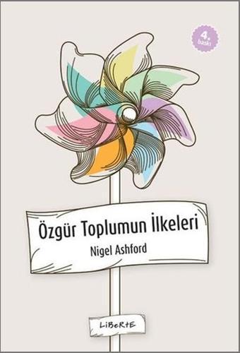 Özgür Toplumun İlkeleri - Nigel Ashford - Liberte