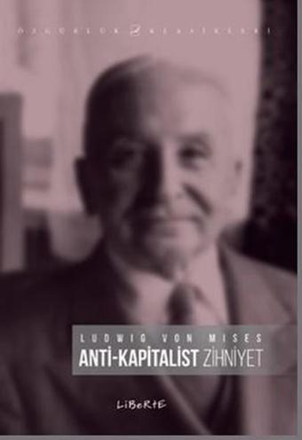 Anti Kapitalist Zihniyet - Ludwig Von Mises - Liberte