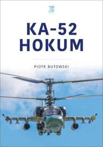 Ka-52 Hokum (Modern Military Aircraft Series) - Piotr Butowski - Key Publishing Ltd